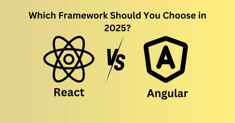 Angular vs React: Which Framework Should You Choose in 2025?